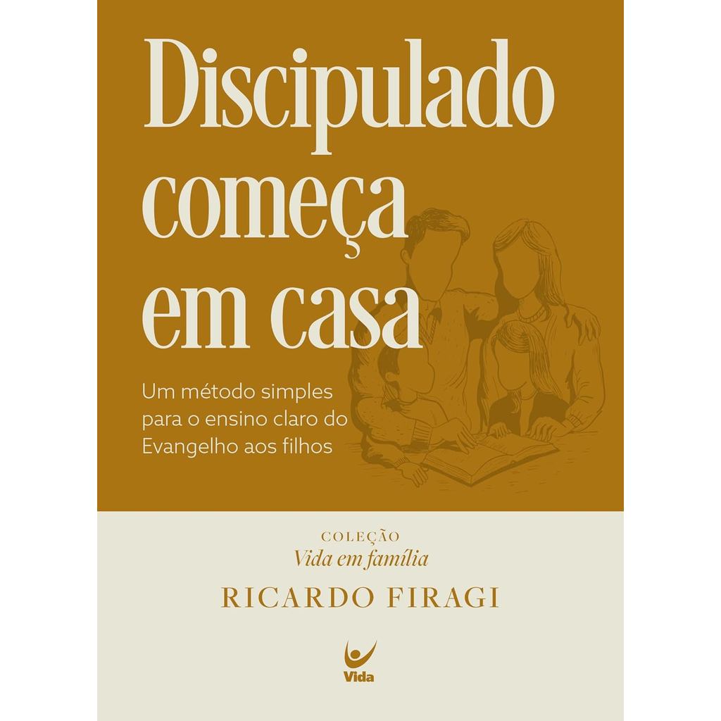 Discipulado Começa em Casa | Capa Dura | Ricardo Firagi