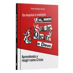 Eu, meu Sangue Quente e Deus | Aprendendo a reagir como Cristo