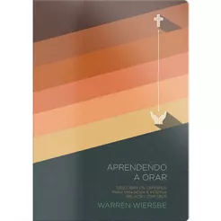 Aprendendo a orar | Warren Wiersbe