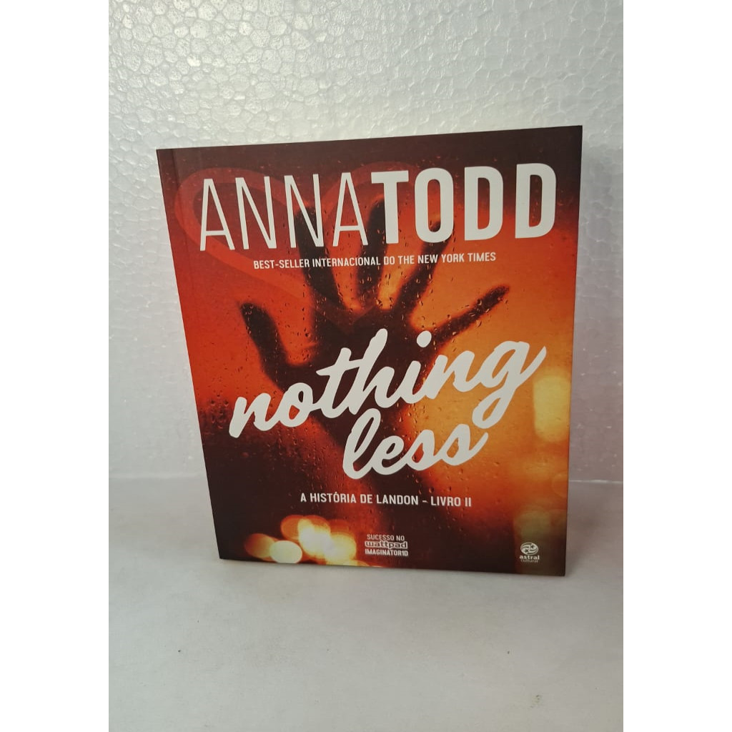 Nothing less - a história de landon livro II autor Anna Todd