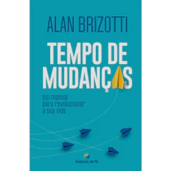Tempo de Mudanças | Alan Brizotti