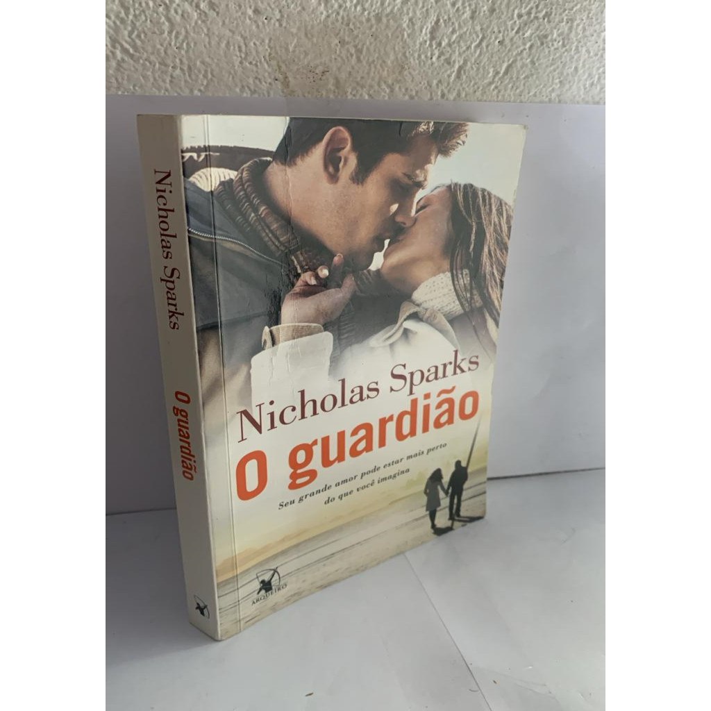 O guardião: Seu grande amor pode estar mais perto do que você imagina autor NICHOILAS SPARKS