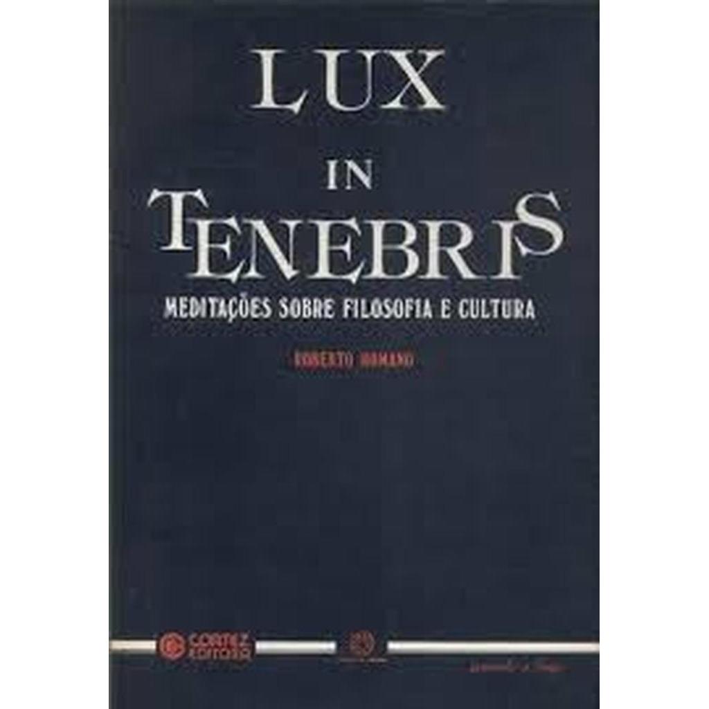 Imagem Lux in tenebris. Meditações sobre filosofia e cultura autor Roberto Romano