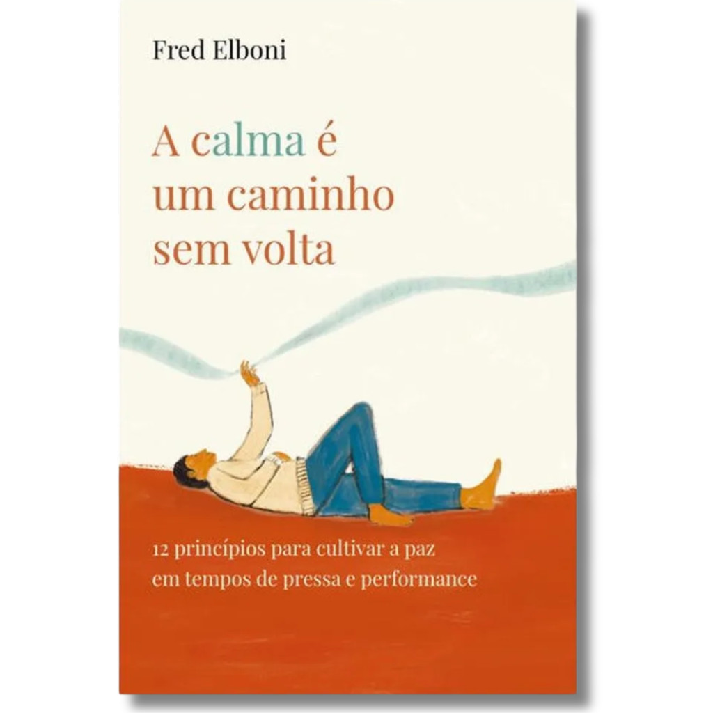 A Calma é um Caminho sem Volta | Fred Elboni