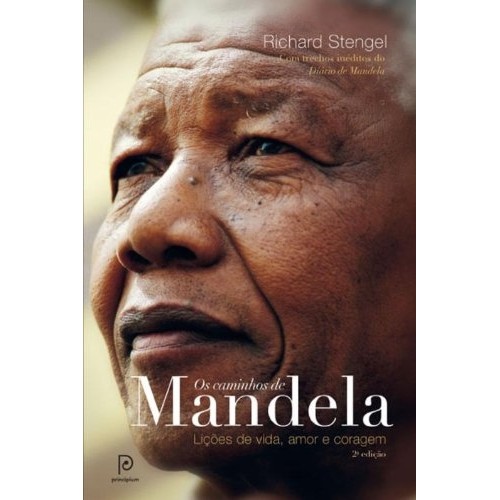 OS CAMINHOS DE MANDELA - LIÇÕES DE VIDA AMOR E CORAGEM autor RICHARD STENGEL