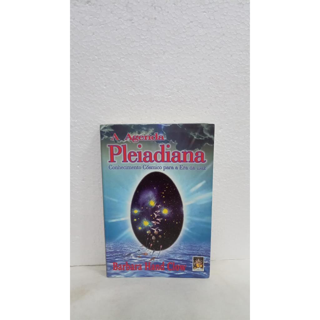 A agenda pleiadiana - conhecimento cosmico para a era da luz autor Barbara Hand Clow