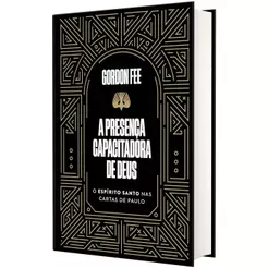 A presença capacitadora de Deus | O Espírito Santo nas cartas de Paulo | Capa Dura | Gordon Fee