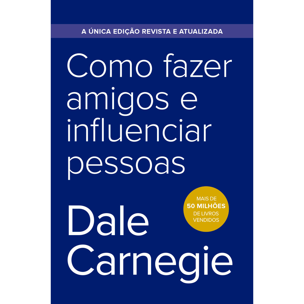 Como fazer amigos e influenciar pessoas - Edição econômica Lt WP