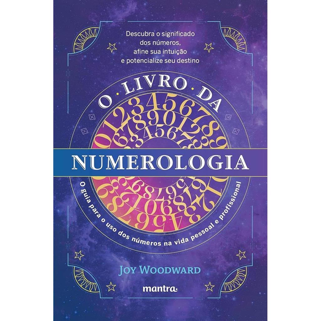 O livro da numerologia: O guia para o domínio dos números e seu uso na vida pessoal e profissional autor Joy Woodward