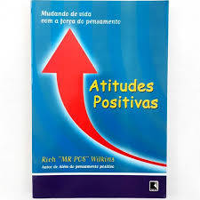 Livro Atitudes Positivas Mudando de Vida Com a Força do Pensamento de Rich Wilkins - Tradução de Tiago Pinheiro 7735453
