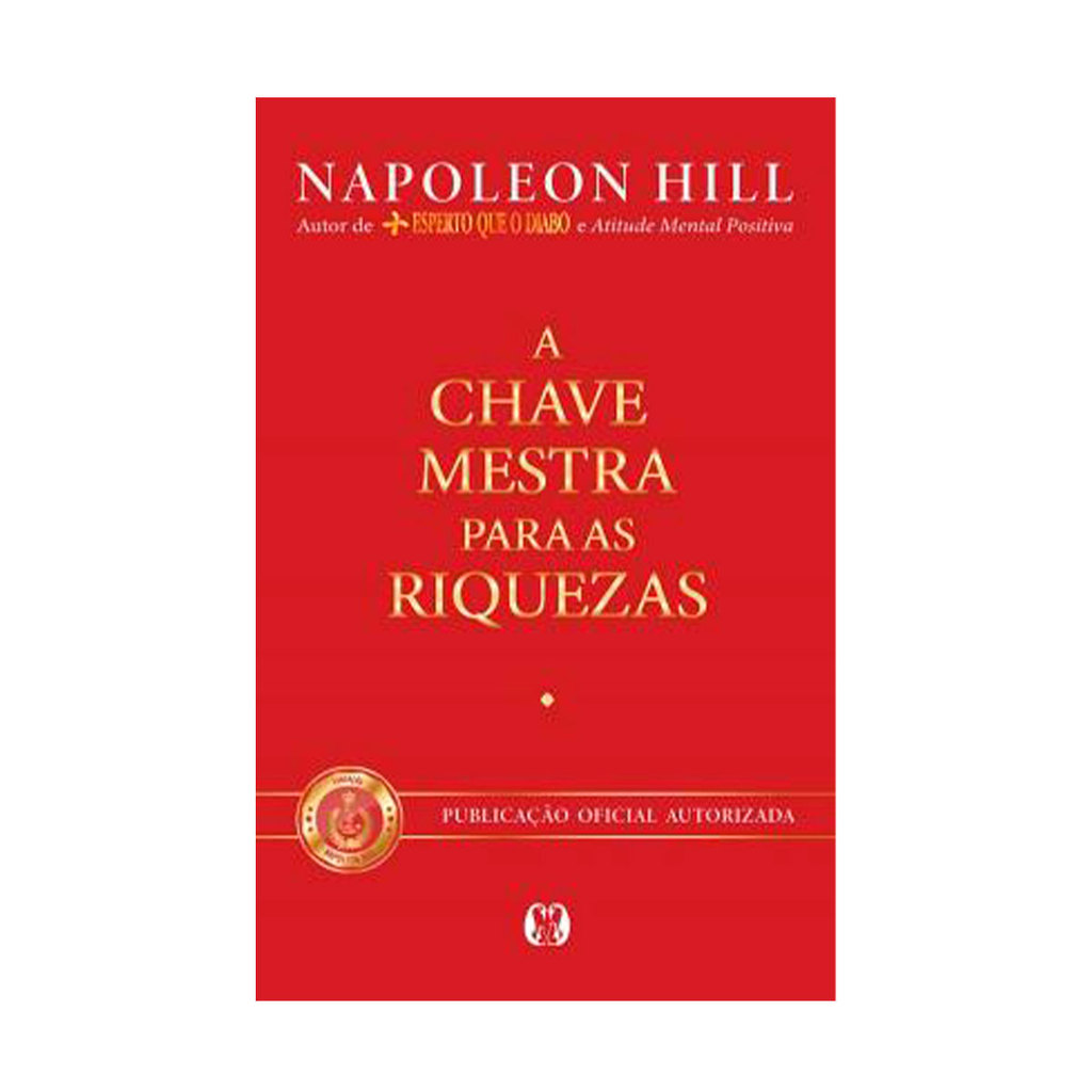 A Chave Mestra Para as Riquezas - Napoleon Hill