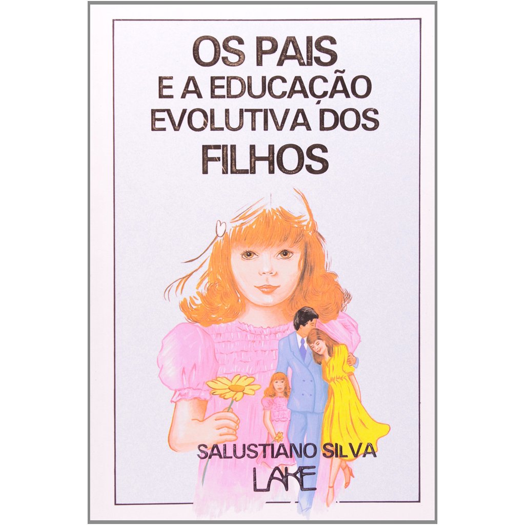 Livro Os Pais e a Educação Evolutiva dos Filhos de Salustiano Silva 7732488