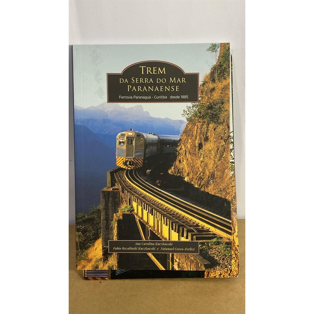 Trem da serra do mar paranaense autor Ana Carolina Kuezkowski e outros