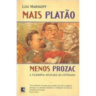 Mais Platão Menos Prozac a Filosofia Aplicada ao Cotidiano autor Lou Marinoff