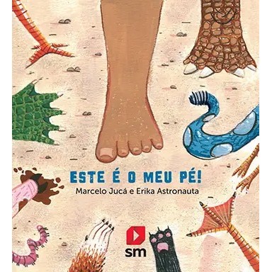 Este É O Meu Pé! de Marcelo Jucá e Erika Astronauta 7731496