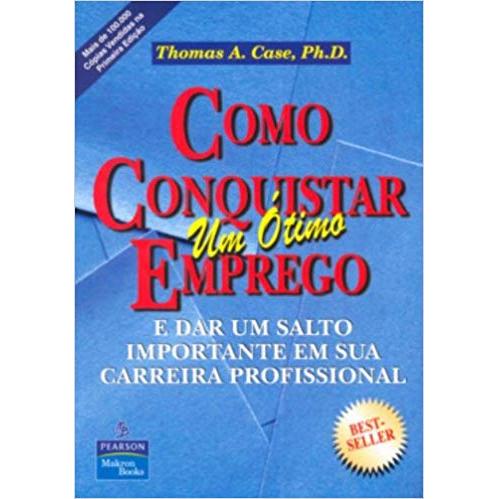 Como Conquistar Um Otimo Emprego autor Thomas A. Case