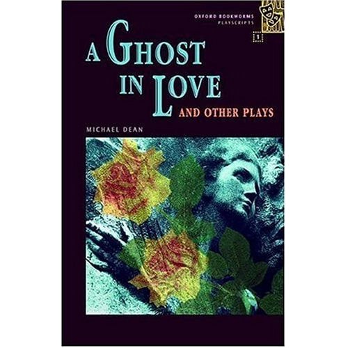 Livro A Ghost In Love And Other Plays Oxford Bookworms Playscripts Stage 1 de Michael Dean 7763348