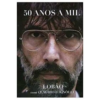 50 Anos a Mil Lobão autor Lobão / Claudio Tognolli