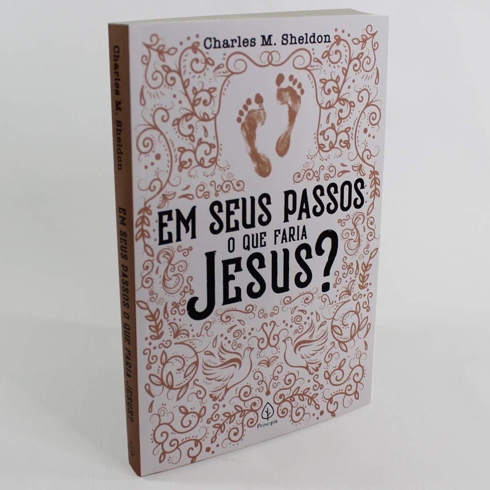Em Seus Passos o Que Faria Jesus ? autor Charles M. Sheldon