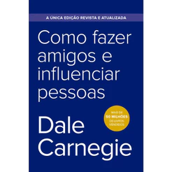 Como fazer amigos e influenciar pessoas - Edição econômica