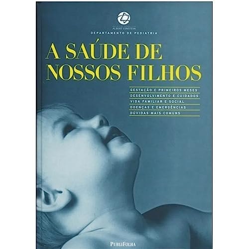 Livro A Saúde De Nossos Filhos de Hospital Israelita Albert Einstein. Department De Pediatria 7736865