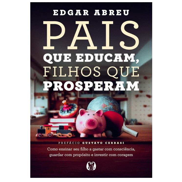 Livro Pais que Educam, Filhos que Prosperam
