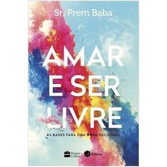 Amar e Ser Livre autor Sri Prem Baba