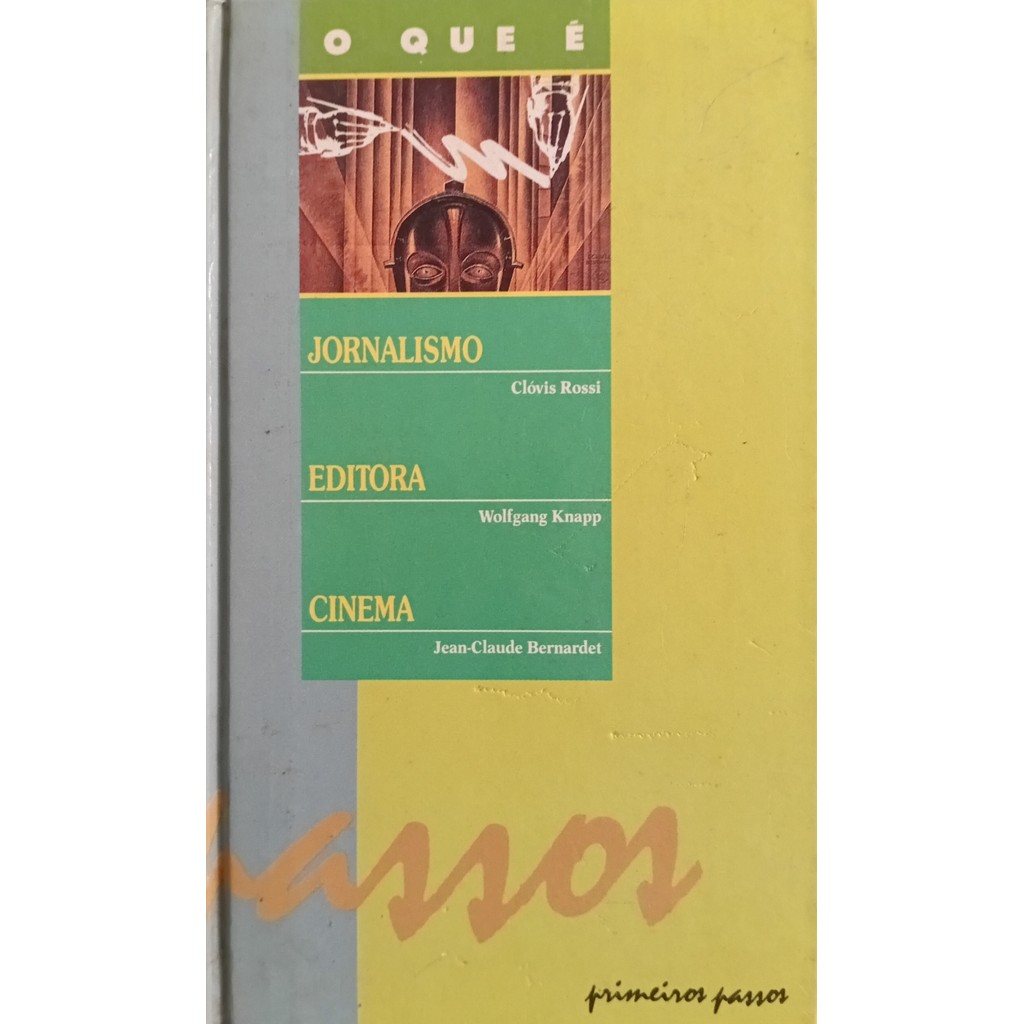 O que é Jornalismo - Editora - Cinema - Coleção Primeiros Passos 10 de Kurt Kloetzel - Alan Índio Serrano... 7994350