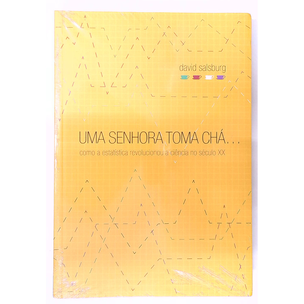 Livro: Uma Senhora Toma Chá... Como a Estatística Revolucionou a Ciência no Século Xx - David Salsburg (Novo)