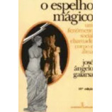 Livro O Espelho Mágico Um Fenômeno Social Chamado Corpo e Alma de José Ângelo Gaisara 7730991