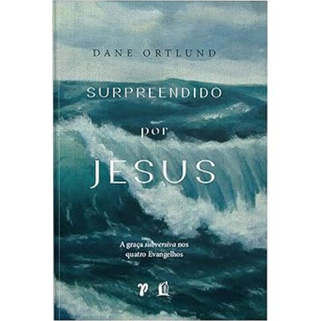 Surpreendido por Jesus | Dane C. Ortlund