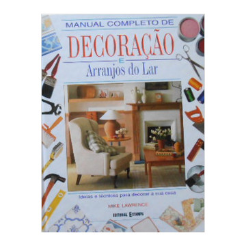 Manual Completo de Decoração e Arranjos do Lar autor Mike Lawrence