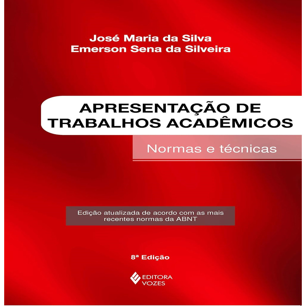 Apresentaçao de Trabalhos Acadêmicos - Normas e Técnicas autor Emerson Sena da Silveira; José Maria da Silva