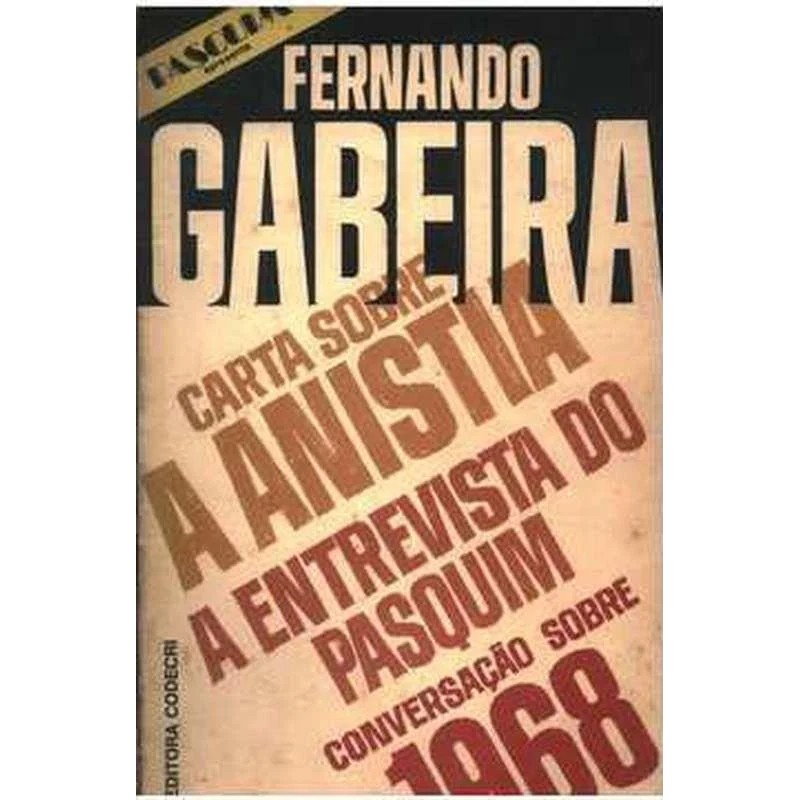 Carta Sobre a Anistia: a Entrevista do Pasquim - Conversação Sobre ... autor Fernando Gabeira