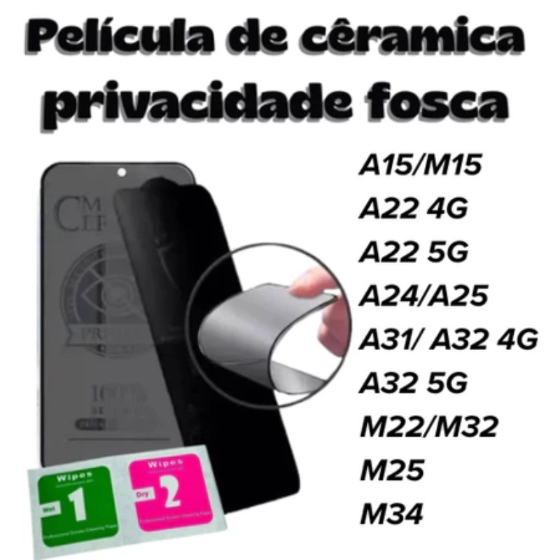 Película Cerâmica Fosca Privativa Samsung Galaxy A02 A05 A06 A14 A15 A35 A54 A71 S21 S22 S23 S24 S25
