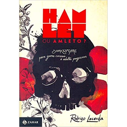 Hamlet ou Amleto? - Shakespeare para Jovens Curiosos... autor Rodrigo Lacerda