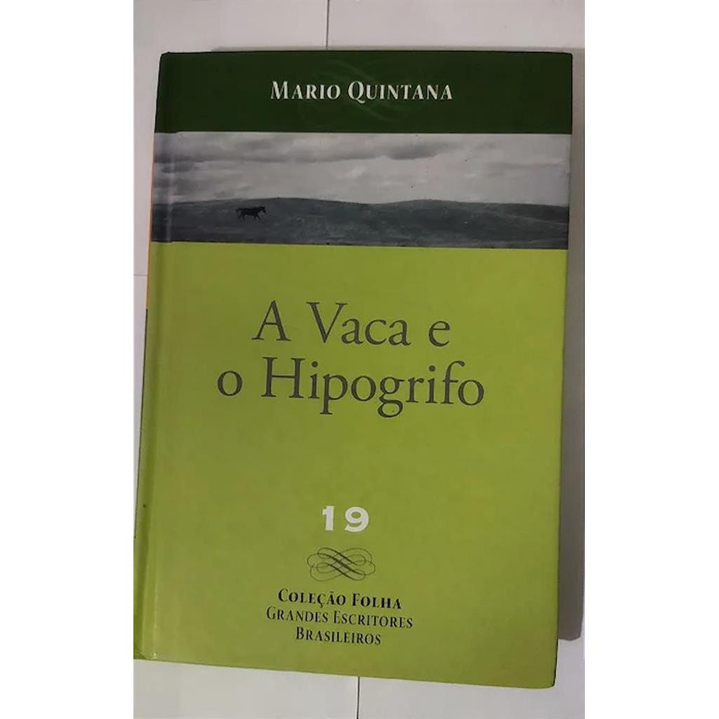 A Vaca e o hipogrifo - Coleção Folha Grandes Escritores Brasileiros Volume 1919 autor Mario quintana