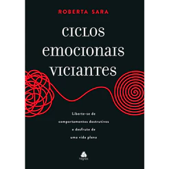 Ciclos Emocionais Viciantes | Roberta Sara