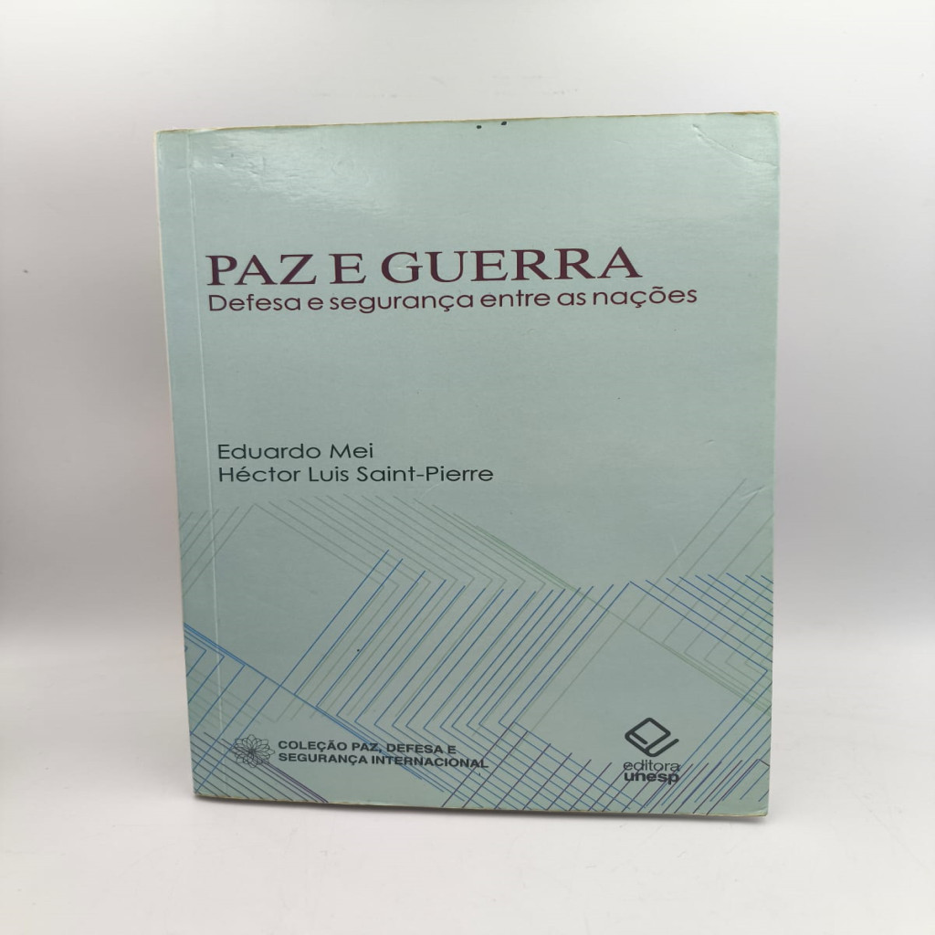 Paz e Guerra: Defesa e Segurança entre as Nações autor Eduardo Mei, Héctor Luis Saint - Pierre