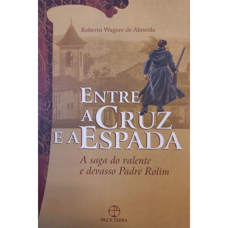 Entre a cruz e a espada autor Roberto Wagner de Almeida