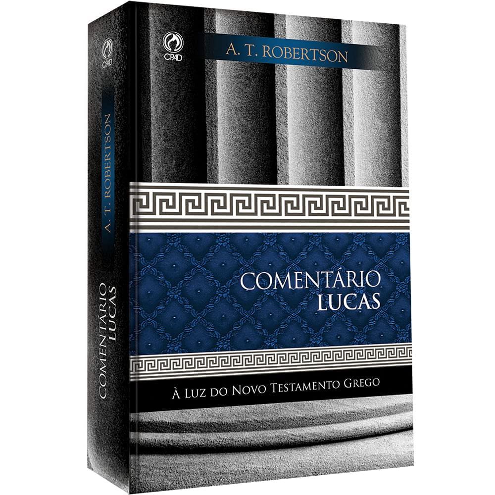 Comentário Lucas | A Luz do Novo Testamento Grego | A. T. Robertson