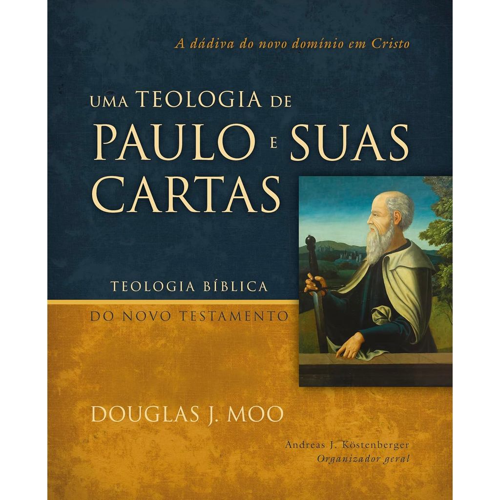 Uma teologia de Paulo e suas cartas: A dádiva do novo domínio em Cristo