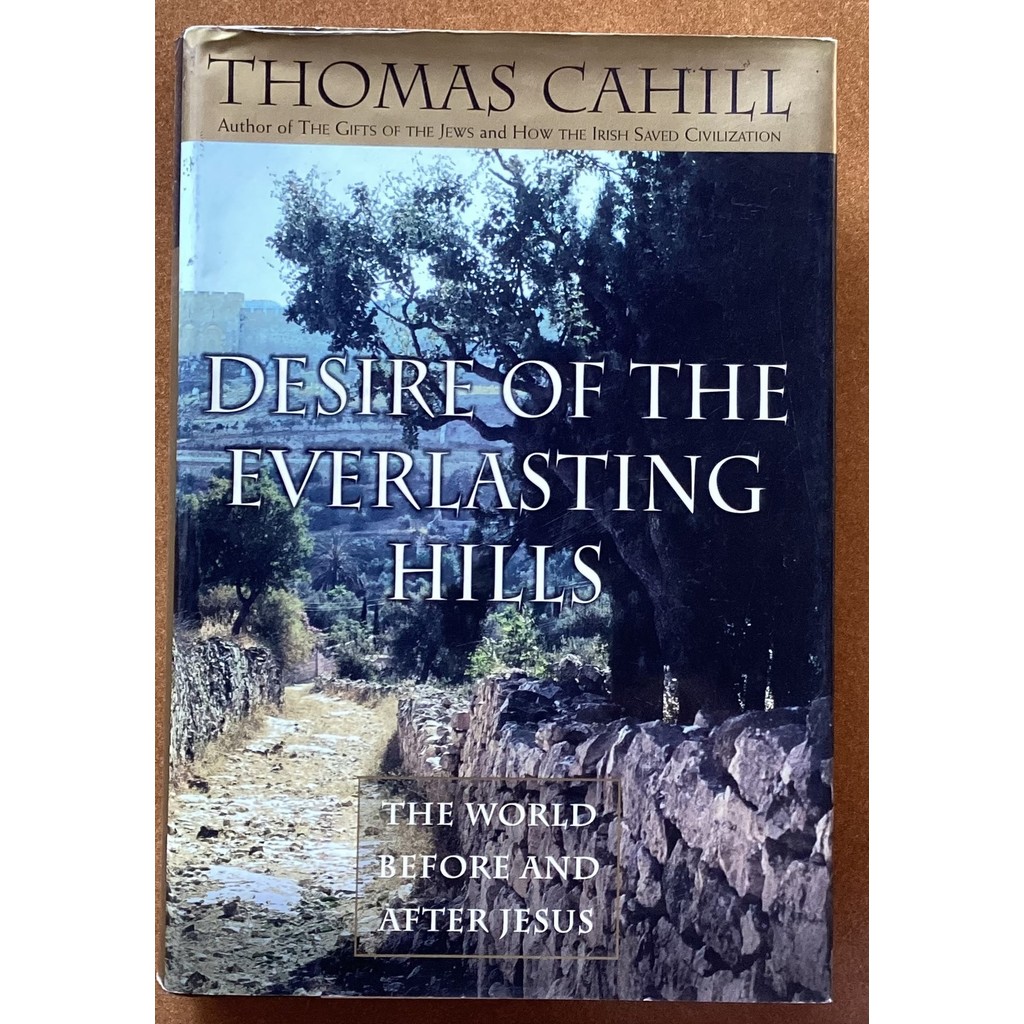 Desire Of The Everlasting Hills: The World Before And After Jesus (hinges Of History) de Thomas Cahill 7763980