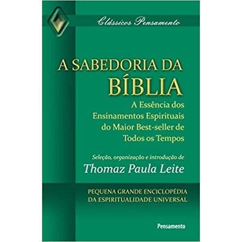 A Sabedoria da Bíblia: A Essência Dos Ensinamentos Espirituais Do Maior Best-Seller De Todos Os Tempos autor Thomaz Paul