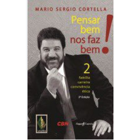 Livro Pensar Bem Nos Faz Bem! 2 de Mario Sergio Cortella 7734834