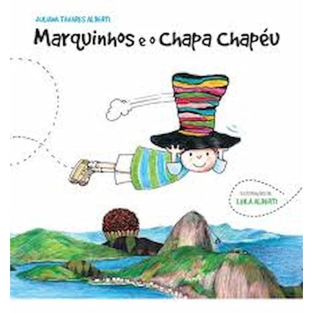 Marquinhos e o Chapa Chapéu autor Juliana Tavares Alberti