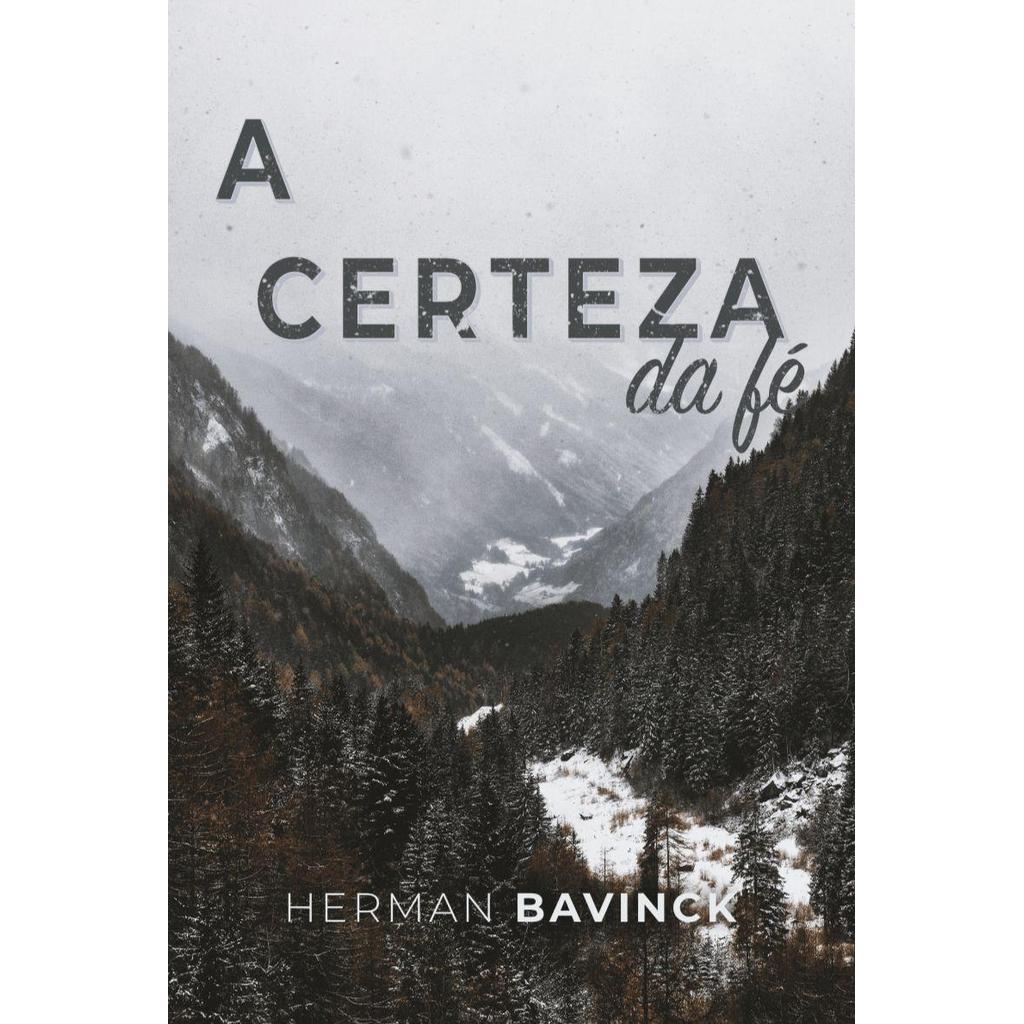 A Certeza Da Fé | Herman Bavinck | MONERGISMO