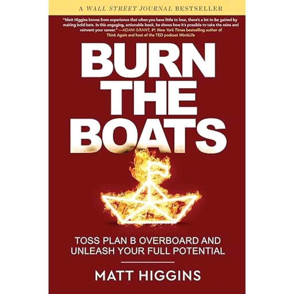 Burn the Boats: Toss Plan B Overboard and Unleash Your Full Potential autor Matt Higgins