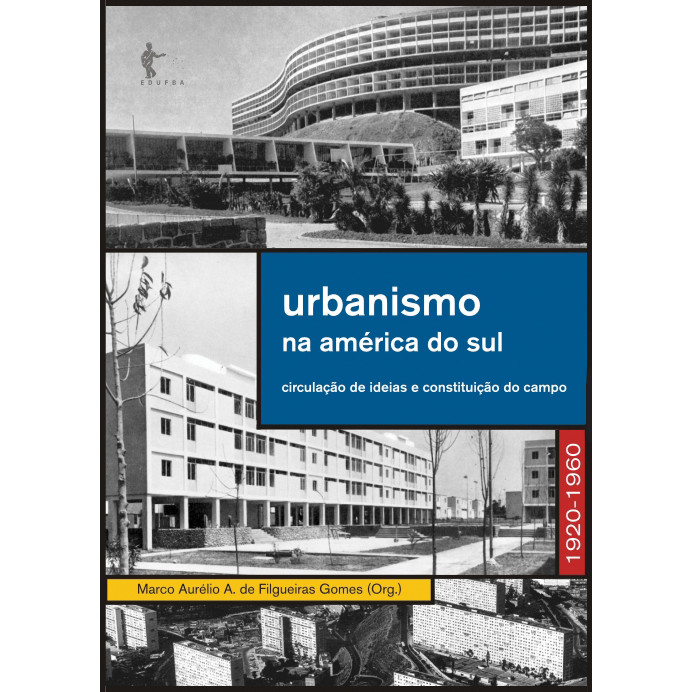 Urbanismo na América do Sul - Circulação de ideias e constituição de campo - 1920-1960 de Marco Aurélio A... 7205632
