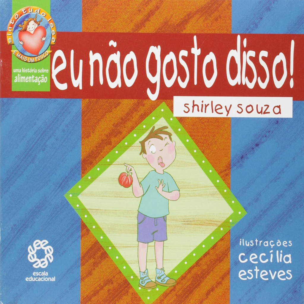 Eu Nao Gosto Disso! - Col. Sinto Tudo Isso e Mais Um autor Souza, Shirley